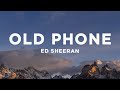 Ed Sheeran Old Phone Lyrics