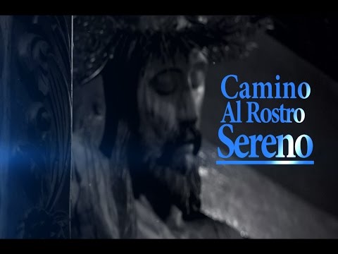 CAMINO AL ROSTRO SERENO (DOCUMENTAL) SANTO CRISTO DE LA GRITA