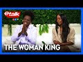 Viola Davis and Thuso Mbedu on physically preparing for 'The Woman King' | Etalk Interview
