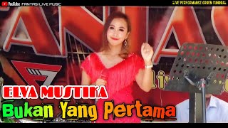 Download lagu BUKAN YANG PERTAMA - Elva Mustika || Dangdut Live Orgen Tunggal || Fantasi Live Music mp3
