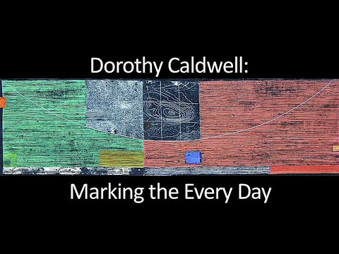 Dorothy Caldwell Quilts: Marking the Every Day