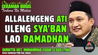 Download lagu CERAMAH BUGIS | ALLALENGENG ATI ULENG SYA’BAN LAO RI RAMADHAN | GURUTTA UST. MUHAMMAD YUSUF mp3