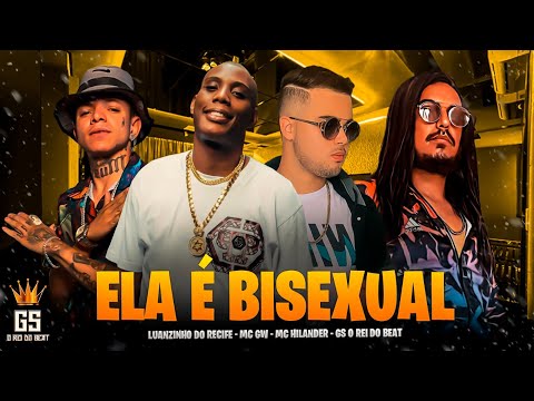 ELA É BISEXUAL - MC GW, MC HILANDER, LUANZINHO DO RECIFE, GS O REI DO BEAT
