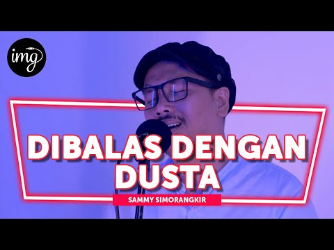 Dibalas Dengan Dusta - Sammy Simorangkir (Live Perform)