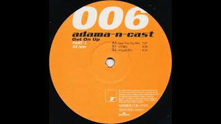 Adama-N-Cast –  Get On Up (Cast The Trip Mix)