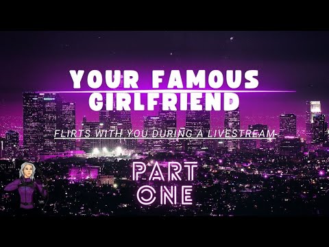 Your Famous Girlfriend Flirts With You During Livestream Part One// F4F// ASMR RP// CUTE AF//