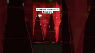 How killers treat Elliots in Forsaken