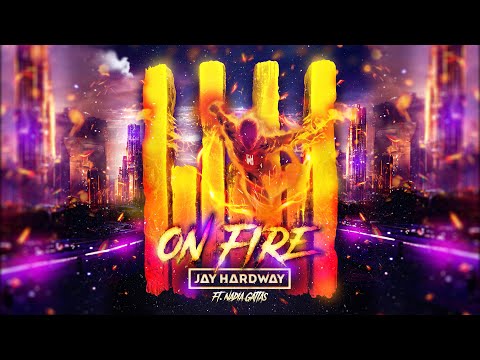 Jay Hardway ft. Nadia Gattas - On Fire