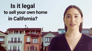 Is it legal to sell your own home in California?