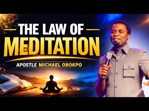 THE LAW OF MEDITATION | APOSTLE MICHAEL OROKPO