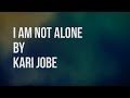 I Am Not Alone - Kari Jobe (Lyric Video)