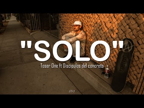 Solo - Toser One ft Discípulos del concreto // Letra