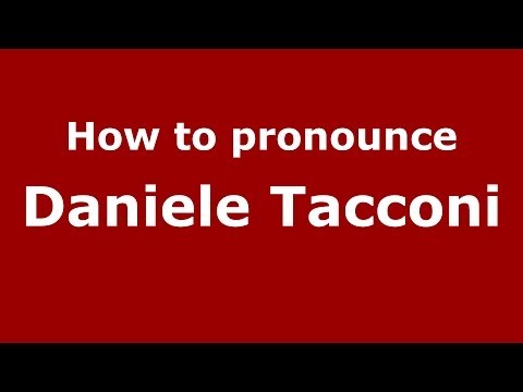 How to pronounce Daniele Tacconi (Italian/Italy)  - PronounceNames.com