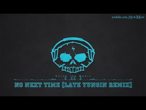 No Next Time [Late Yungin Remix] by Aldenmark Niklasson - [2010s Pop Music]