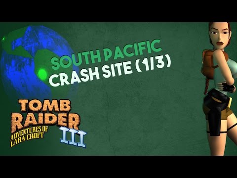 Tomb Raider 3 - South Pacific: Crash Site [1/3]