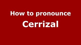 How to pronounce Cerrizal
