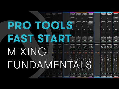 Pro Tools Fast Start — Chapter 6: Mixing Fundamentals