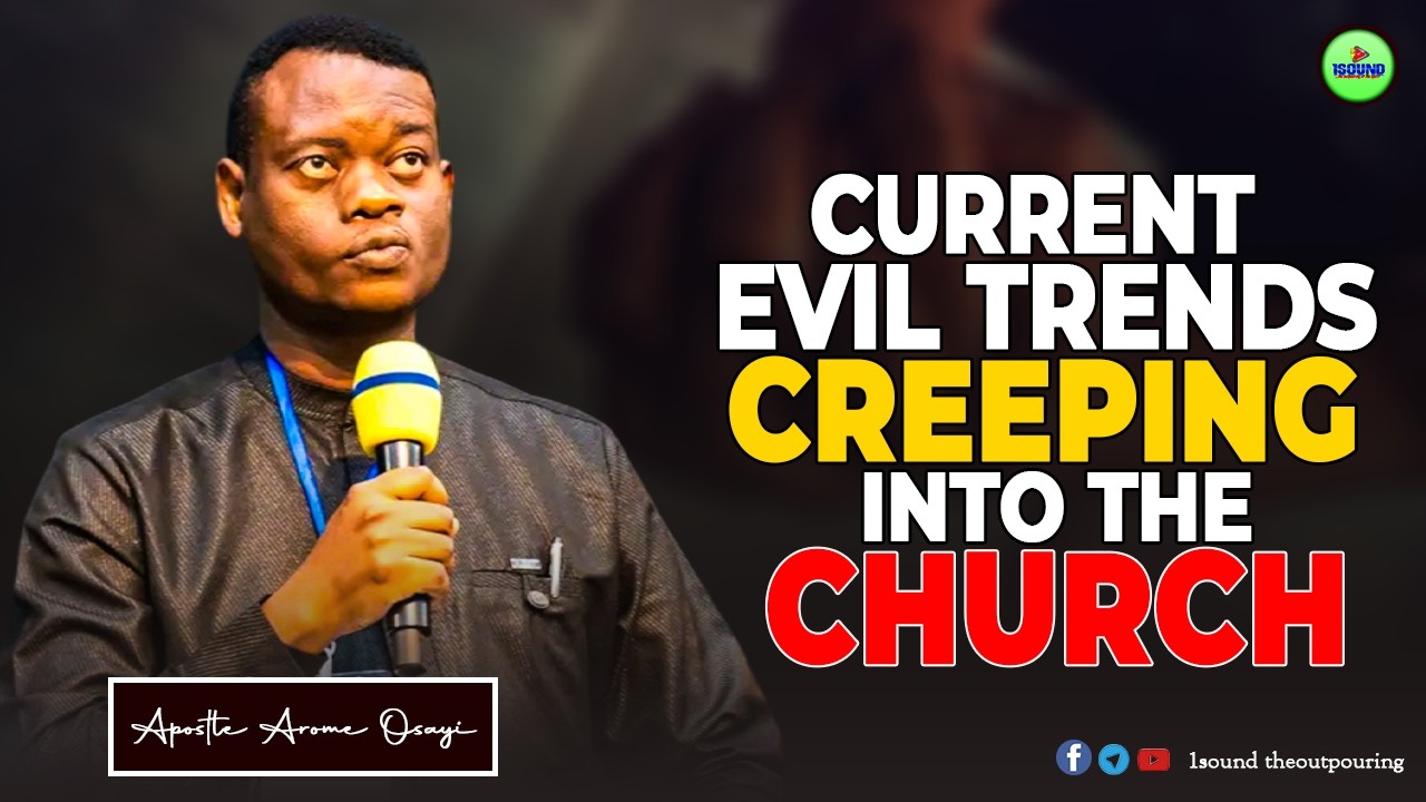 THE EVIL TRENDS CREEPING INTO THE CHURCH THAT IS DANGEROUS THAN PERSECUTION | Apostle Arome Osayi