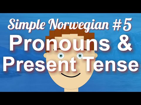 Simple Norwegian #5 - Pronouns & Present Tense
