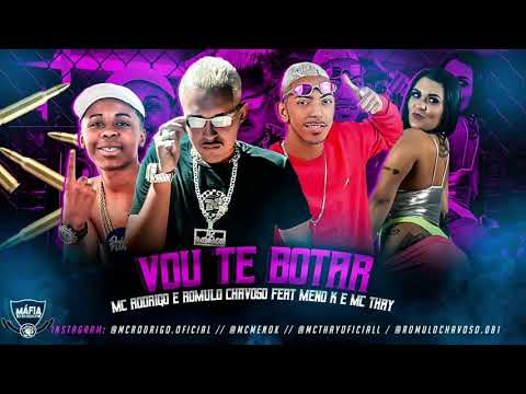 MC RODRIGO, ROMULO CHAVOSO FEAT. MC THAY E MENO K - VOU TE BOTAR ( REMIX BREGA FUNK )