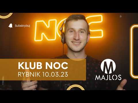 MAJLOS – Club Noc (Rybnik 10.03.23)