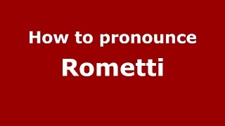 How to pronounce Rometti