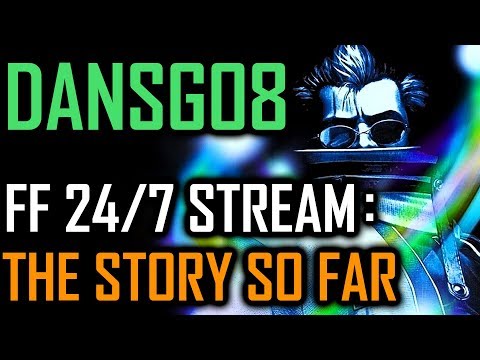 Dansg08 24/7 Final Fantasy Stream - The Story So Far (After 9 Months On Air)
