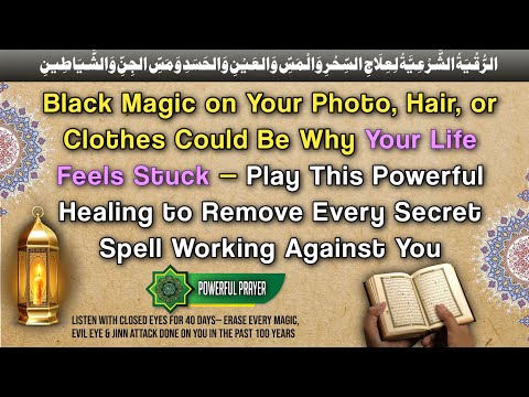Ultimate Ruqyah to Destroy & Break the Strongest&Deadliest Black Magic Casted & Devils
