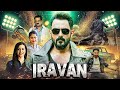 IRAVAN 4K Hindi Dubbed Full Movie 2025 Jayaram Karthik Adhvithi Shetty South New Movie