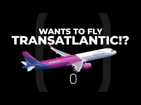 Is Wizz Air REALLY Eyeing Transatlantic Flights!?