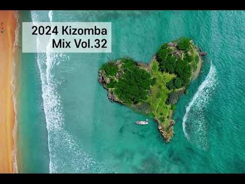 [키좀바믹스][KIZOMBA MIX SONGS 2024 VOL.32]