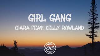 Ciara - &quot;Girl Gang&quot; feat. Kelly Rowland (Lyrics)