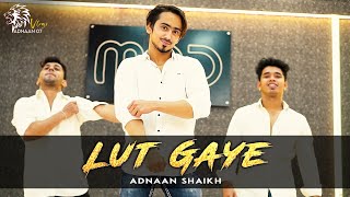 Lut Gaye - Dance Cover | Emraan Hashmi | Jubin Nautiyal | Adnaan 07 | Team 07