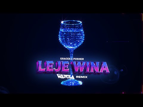 GRACEK x PUSHER - LEJE WINA (WOJTULA REMIX)