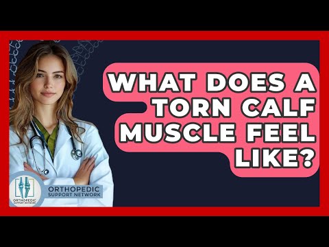 What Does A Torn Calf Muscle Feel Like? - Orthopedic Support Network