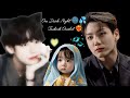 One Dark Night Taekook Oneshot ️‍ Jungkook Force Tae Bts Taekook Euphoria