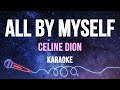 Celine Dion - All By Myself (Karaoke with Lyrics)