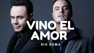 Vino El Amor - Rio Roma || Cancion Completa (LETRA)