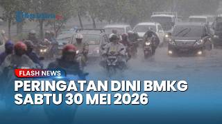 Peringatan Dini Cuaca Besok Sabtu 30 Mei 2026, BMKG: Waspada Hujan Lebat & Angin Kencang