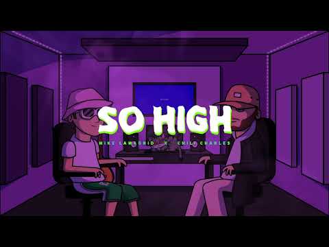 Mike Lamadrid - So High (ft. Chili Charles) (Prod. Benji)