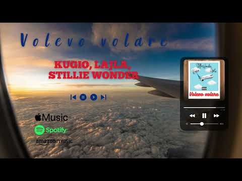 Kugio, Lajla, Stillie Wonder  - Volevo Volare
