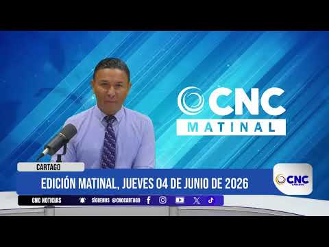 #NOTICIAS I EMISIÓN MATINAL CNC CARTAGO DEL 04 DE JUNIO DE 2026