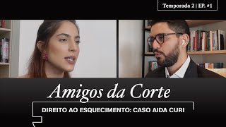 Direito ao Esquecimento no STF: caso Aída Curi | Amigos da Corte T.2 EP #1
