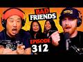 The Filipino Fridge Stockers Ep 312 Bad Friends