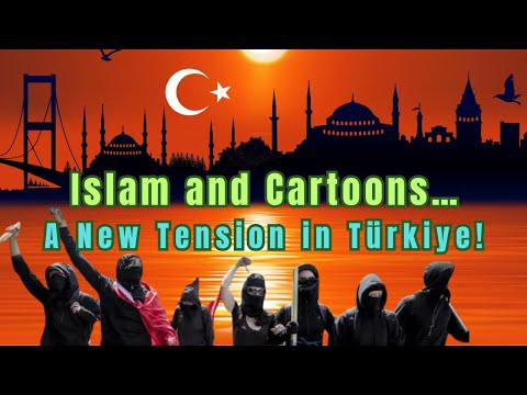 Islam and Cartoons: A New Tension in Türkiye!
