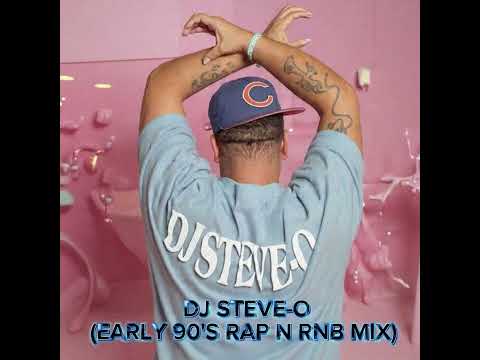 DJ STEVE-O (EARLY 90'S RNB AND RAP MIX) 