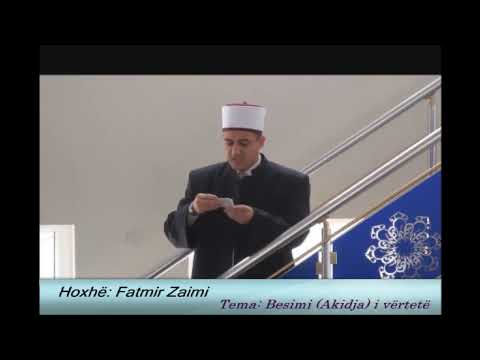 Besimi (Akidja) i vërtetë - Hoxhë Fatmir Zaimi - Hutbe