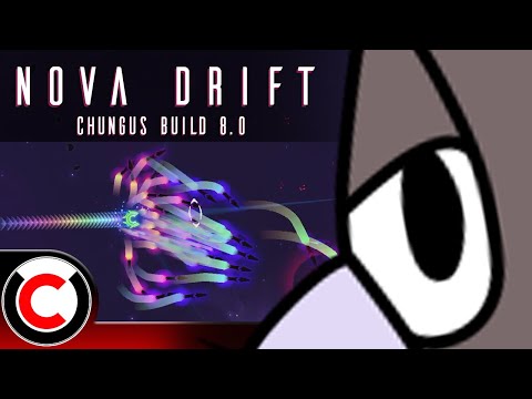 Chungus Is Always So Much FUN! - Chungus Build 8.0 - Nova Drift