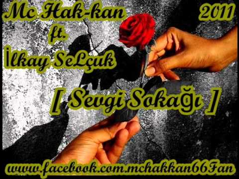 Mc Hak-kan ft.İlkay SeLçuk [Sevgi Sokağı] - 2011