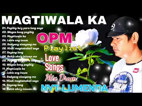 NYT LUMENDA playlist Love Songs MIX DRUMS- ( MAGTIWALA KA )